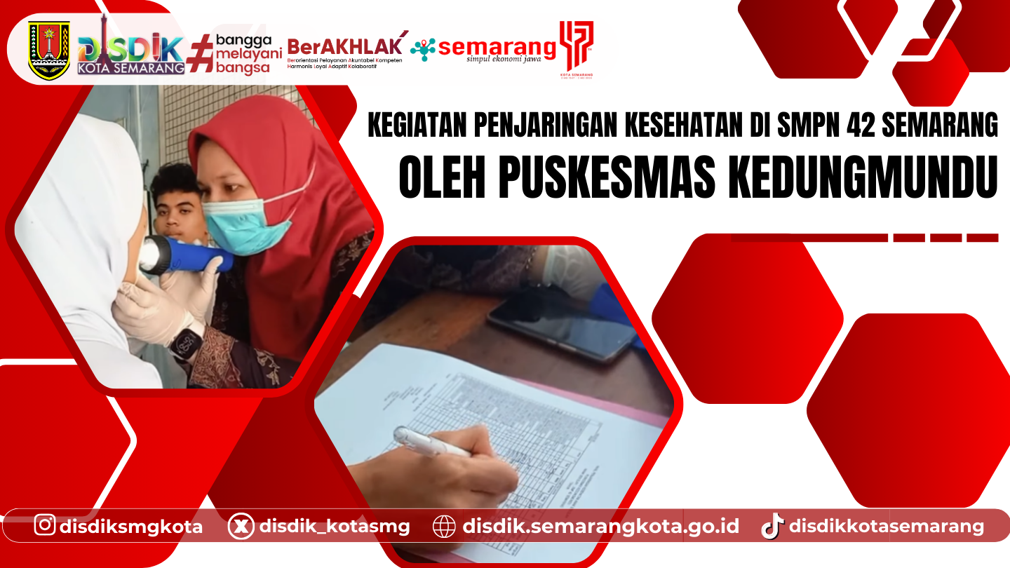 Kegiatan Penjaringan Kesehatan di SMPN 42 Semarang oleh Puskesmas Kedungmundu